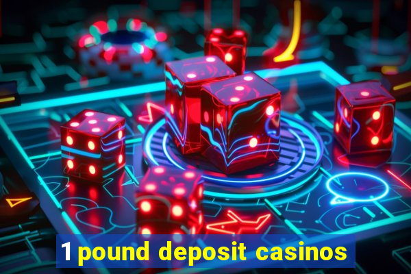 1 pound deposit casinos