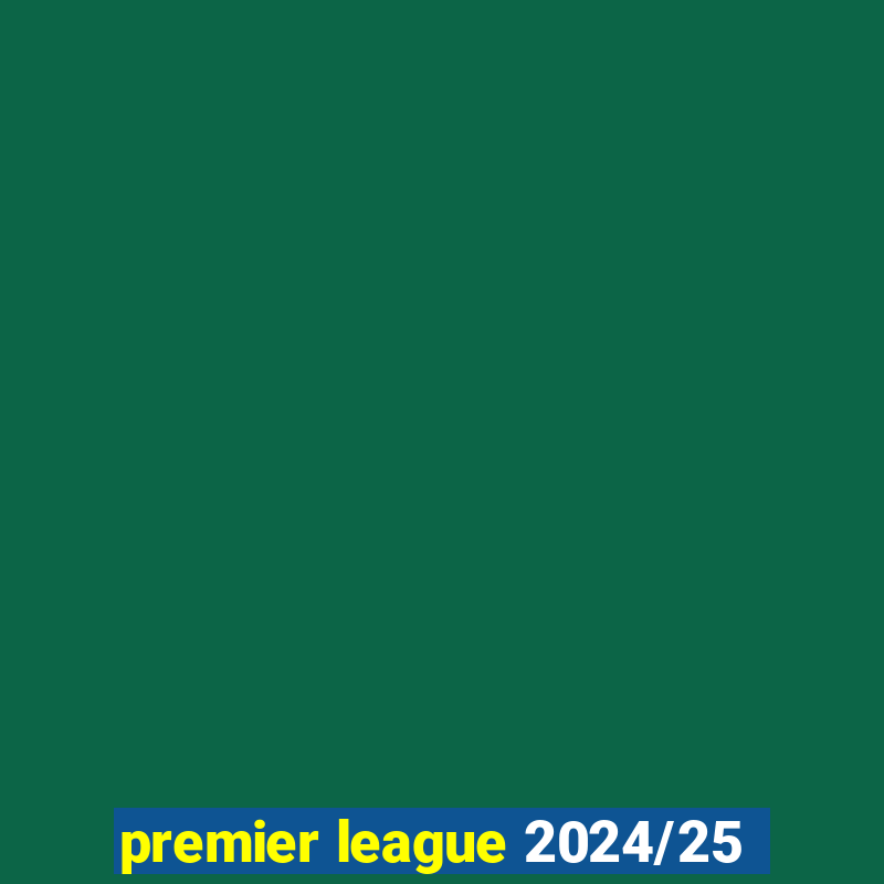 premier league 2024/25