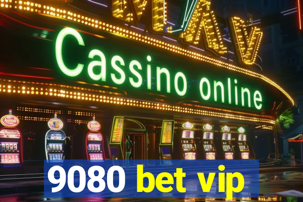 9080 bet vip