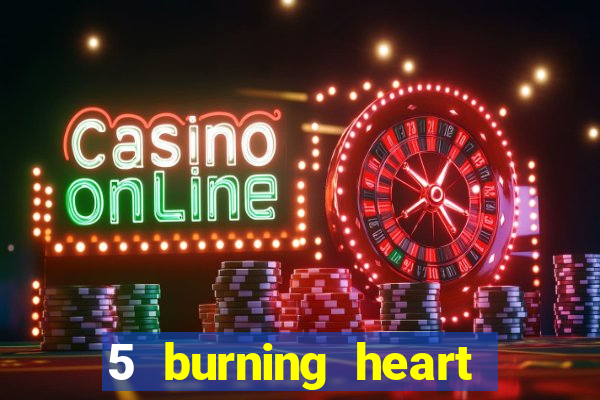 5 burning heart online slot