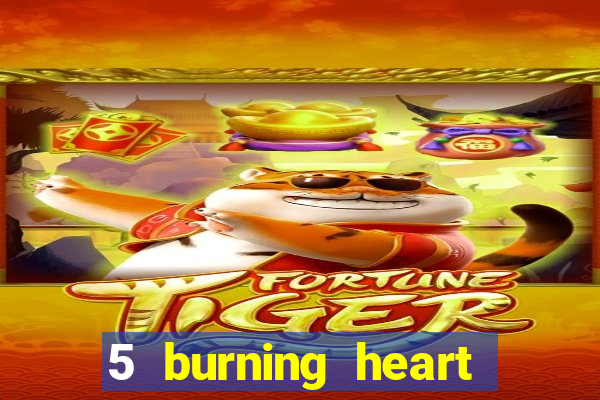 5 burning heart online slot