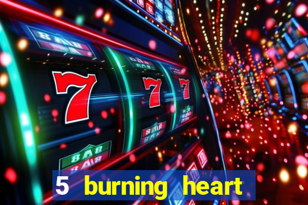 5 burning heart online slot