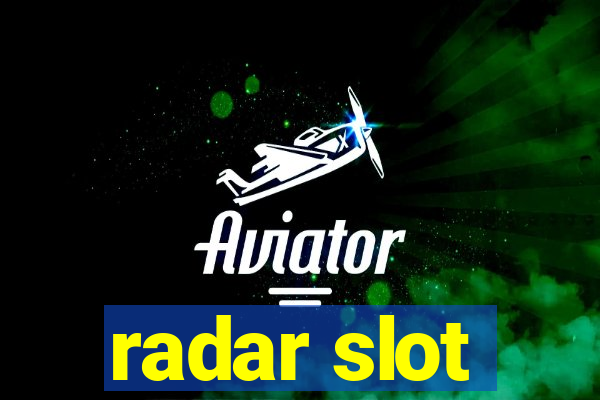 radar slot