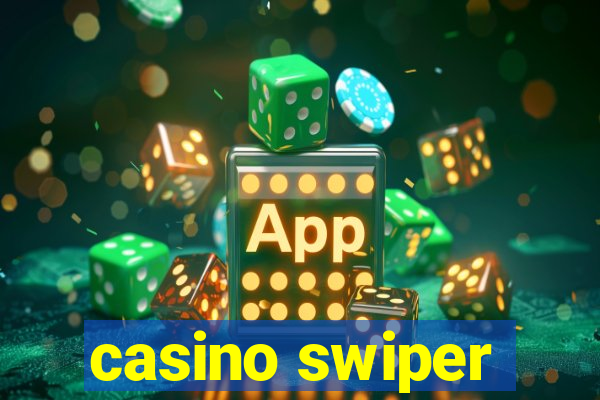 casino swiper