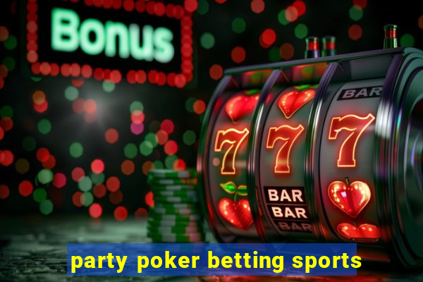 party poker betting sports