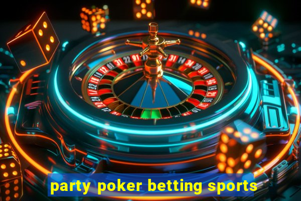 party poker betting sports