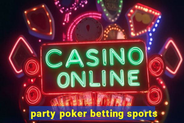 party poker betting sports