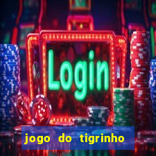 jogo do tigrinho de r$ 1