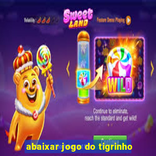 abaixar jogo do tigrinho