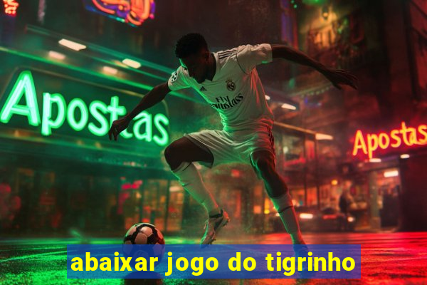 abaixar jogo do tigrinho