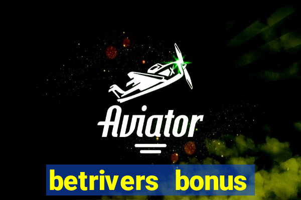 betrivers bonus code wv