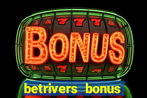 betrivers bonus code wv