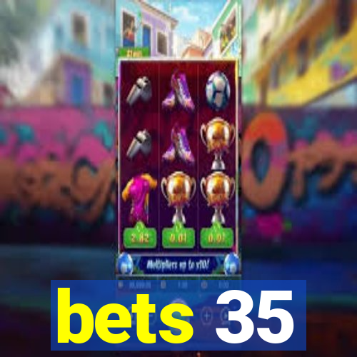 bets 35