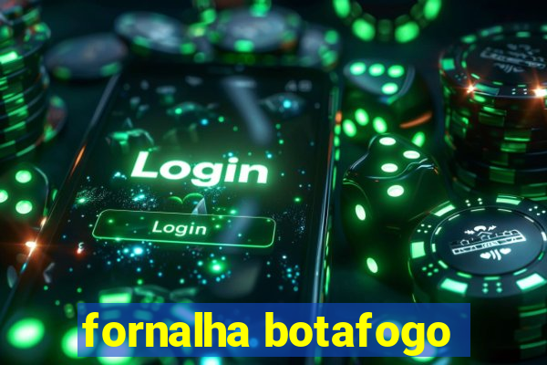 fornalha botafogo