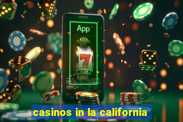 casinos in la california