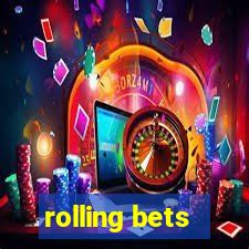 rolling bets