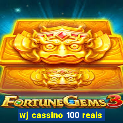 wj cassino 100 reais