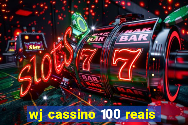 wj cassino 100 reais