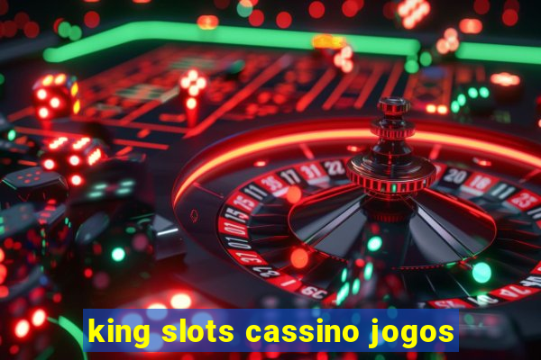 king slots cassino jogos