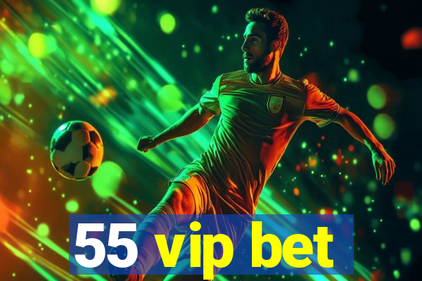 55 vip bet