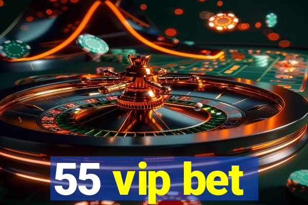 55 vip bet