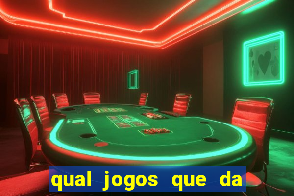 qual jogos que da dinheiro de verdade