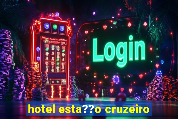 hotel esta??o cruzeiro