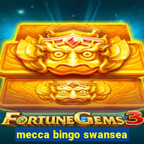 mecca bingo swansea