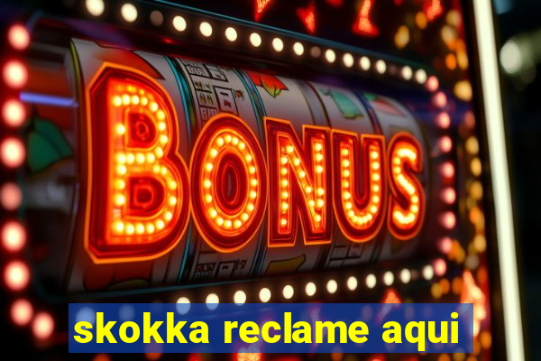 skokka reclame aqui