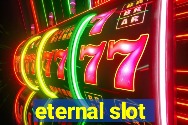 eternal slot