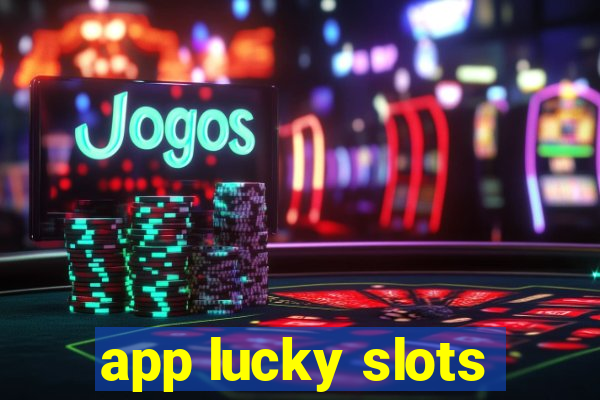 app lucky slots