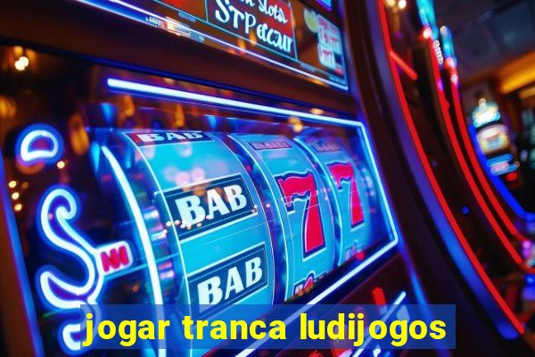 jogar tranca ludijogos