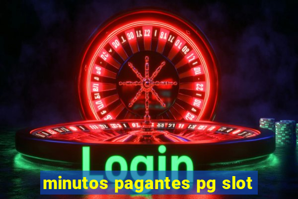 minutos pagantes pg slot