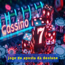 jogo de aposta da deolane