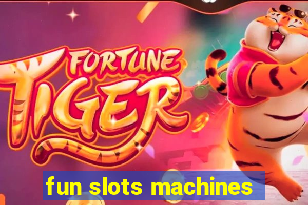 fun slots machines