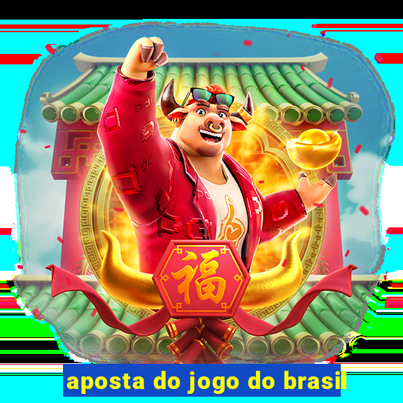 aposta do jogo do brasil