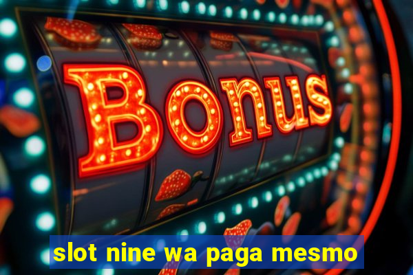 slot nine wa paga mesmo