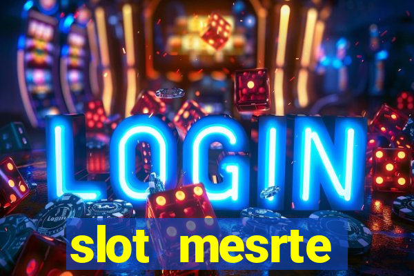 slot  mesrte