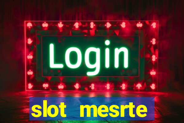 slot  mesrte