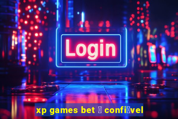 xp games bet 茅 confi谩vel