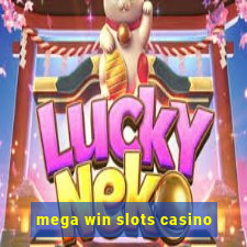 mega win slots casino