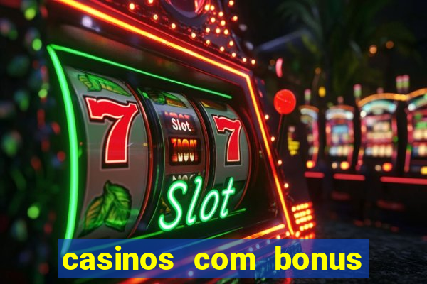 casinos com bonus sem deposito