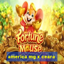 america mg x ceara