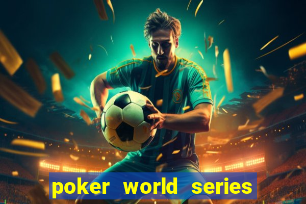 poker world series of poker