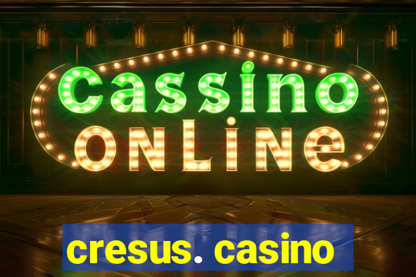 cresus. casino