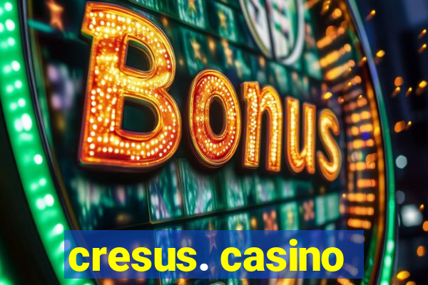 cresus. casino