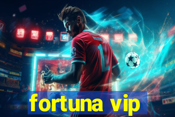 fortuna vip