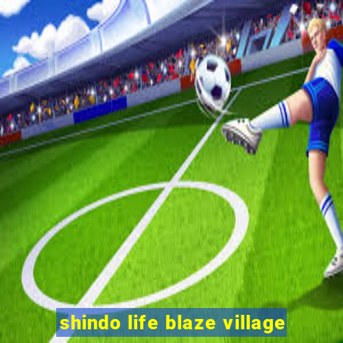 shindo life blaze village