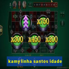 kamylinha santos idade