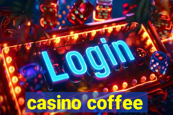 casino coffee